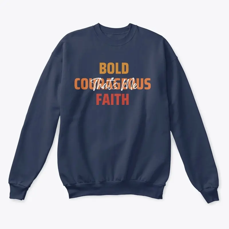 Bold Courageous Faith That's Me