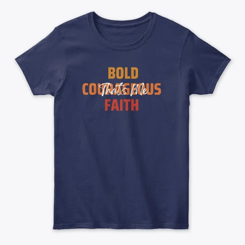 Bold Courageous Faith That's Me