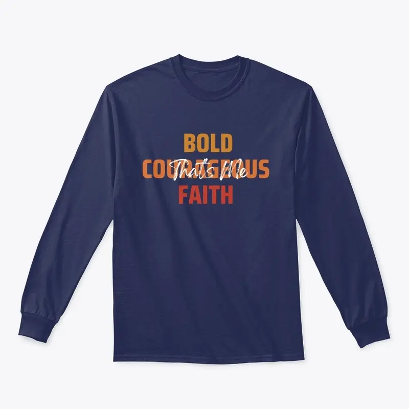 Bold Courageous Faith That's Me