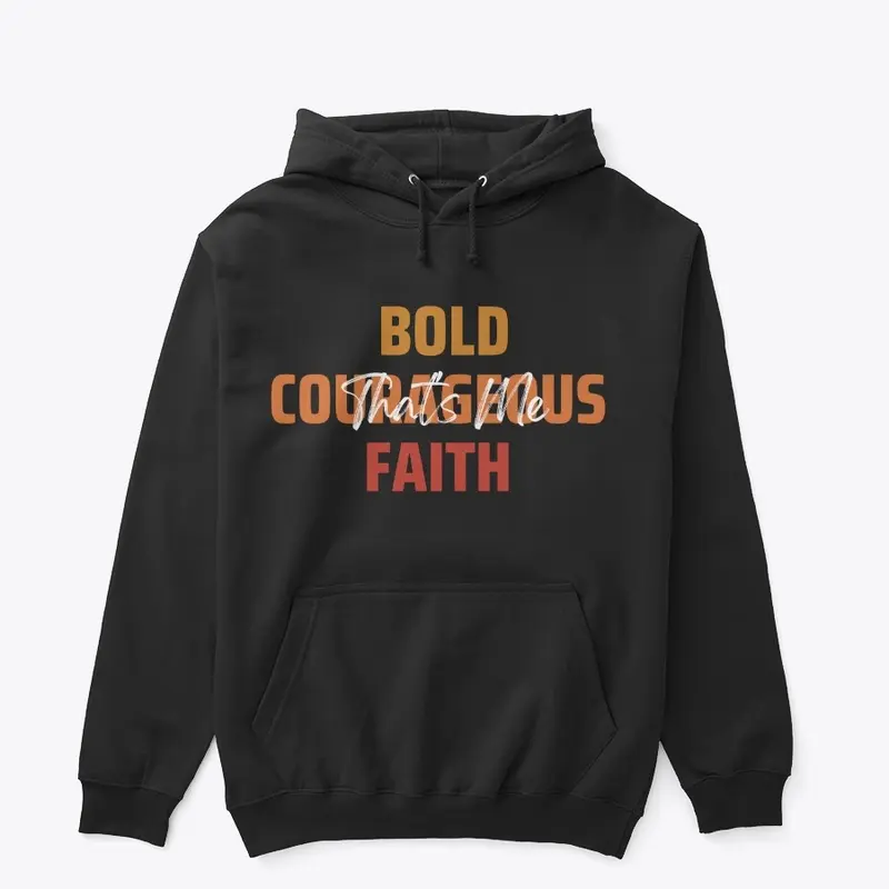 Bold Courageous Faith That's Me